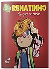 Capa do livro Renatinho n�o Quer Se Cuidar - H�bitos de Higiene, anne carolina de souza