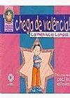 Capa do livro Chega De Violencia!, Shirley Souza