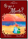 Capa do livro Que � Morte? - Cole��o a Descoberta, O, Etan Boritzer | Jeff Vernon