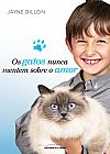 Capa do livro Os gatos nunca mentem sobre o amor, Jayne Dillon