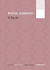 Capa do livro A Raz�o ? Edi��o bil�ngue, Pascal Quignard
