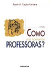 Capa do livro Como nos tornamos professoras?, Roseli A. Ca��o Fontana