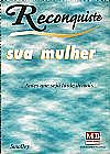 Capa do livro Reconquiste Sua Mulher, SMALLEY