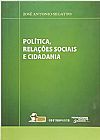 Capa do livro Pol�tica, Rela��es Sociais e Cidadania, Jos� Antonio Segatto