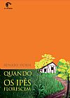 Capa do livro Quando os ip�s florescem, Renato Horn