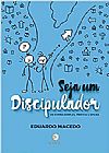 Capa do livro Seja Um Discipulador, Eduardo Macedo