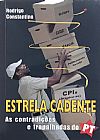 Capa do livro Estrela Cadente - As Contradicoes E Trapalhadas do Pt, Rodrigo Constantino