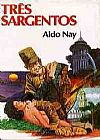 Capa do livro Três Sargentos, Aldo Nay