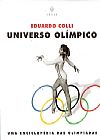 Capa do livro Universo Olimpico. Uma Enciclopedia Das Olimpiadas, EDUARDO COLLI