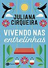 Capa do livro Vivendo nas entrelinhas, Juliana Cirqueira