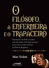 Capa do livro O filósofo, a enfermeira e o trapaceiro, Max Velati