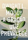 Capa do livro A ora��o que prevalece, Dwight L. Moody