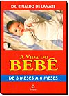 Capa do livro Vida do Beb�: de 3 Meses a 6 Meses, A, Rinaldo de Lamare