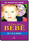 Capa do livro Vida do Bebê: de 1 a 2 Anos, A, Rinaldo de Lamare