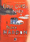Capa do livro UMA COISA DE NADA, Mark Haddon
