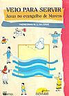 Capa do livro Veio Para Servir - Jesus no Evangelho de Marcos, Varios
