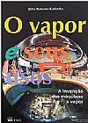 Capa do livro Vapor e Seus Usos. A Invenção das Maquinas a Vapor, Vários Autores