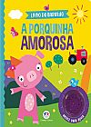 Capa do livro A porquinha amorosa, Ciranda Cultural
