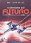 Capa do livro Corridas do Futuro - Vol. 4, Matthew Reilly