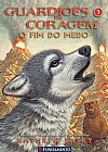 Capa do livro Guardiões da Coragem. O Fim do Medo - Volume 3, Kathryn Lasky