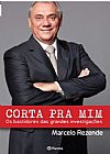 Capa do livro Corta pra mim, Marcelo Rezende