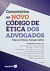 Capa do livro Comentários ao Novo Código de Ética dos Advogados - 2ª Edição 2017, Marcus Vinicius Furtado Coêlho