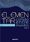 Capa do livro Elementar: Colisão Entre Mundos - Vol.1, Willer Pereira