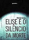 Capa do livro Elise e o Sil�ncio da Morte, Patrick Correa