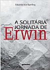 Capa do livro Solitária Jornada de Erwin, A, Eduardo von Sperling