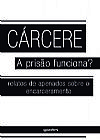 Capa do livro Cárcere - a prisão funciona? - relatos de apenados sobre o encarceramento, Giostri Alex