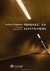 Capa do livro Morreu na Contram�o, Arthur Dapieve