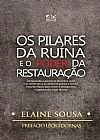 Capa do livro Pilares da Ru�na e o Poder da Restaura��o, Os, Elaine Sousa