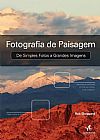 Capa do livro Fotografia de paisagem: de simples fotos a grandes imagens, Rob Sheppard
