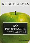 Capa do livro Ao Professor, Com o Meu Carinho - Coleção Pegue & Leve Saraiva - Edição Exclusiva, Rubem Alves