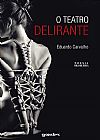 Capa do livro Teatro Delirante, O, Eduardo Carvalho