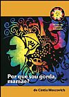 Capa do livro Por Que Sou Gorda, Mamae?, Varios