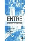 Capa do livro Entre. Entrevistas com Arquitetos por Estudantes de Arquitetura, Varios autores