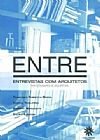 Capa do livro Entre. Entrevistas com Arquitetos por Estudantes de Arquitetura, Varios autores