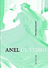 Capa do livro Anel de Vidro, Ana Luisa Escorel
