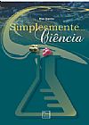 Capa do livro Simplesmente... Ciência, ELOI GARCIA