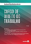 Capa do livro Curso de direito do trabalho, Gustavo Filipe Barbosa Garcia