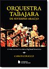 Capa do livro ORQUESTRA TABAJARA DE SEVERINO ARAUJO, Carlos CORAUCCI