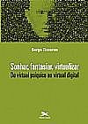 Capa do livro Sonhar, fantasiar, virtualizar - Do virtual ps�quico ao virtual digital, Serge Tisseron