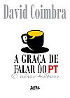 Capa do livro A gra�a de falar do pt e outras hist�rias, David Coimbra