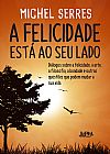 Capa do livro A felicidade est� ao seu lado, Michel Serres