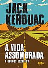 Capa do livro A vida assombrada & outros escritos, Jack Kerouac
