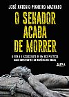 Capa do livro O senador acaba de morrer, Jos� Antonio Pinheiro Machado