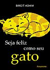 Capa do livro Seja Feliz Como Seu Gato, Birgit Adam