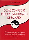 Capa do livro Como Conf�cio Pediria Um Aumento de Sal�rio, Carol Osborn