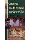 Capa do livro Conselhos de Administra��o Que Geram Valor, John Carver